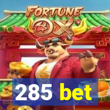 285 bet